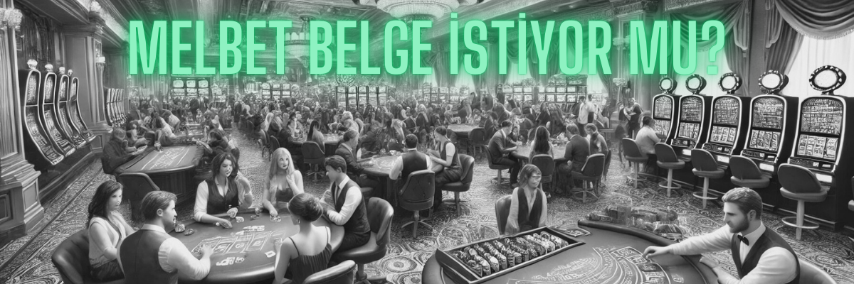 Melbet Belge İstiyor Mu